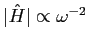 $\vert\hat{H}\vert\propto \omega^{-2}$