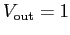 $V_{\rm out}=1$