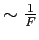 $\sim \frac{1}{F}$