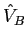 $\hat{V}_B$