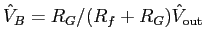 $\hat{V}_B = R_G/(R_f+R_G) \hat{V}_{\rm out}$