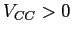 $V_{CC}>0$
