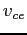 $v_{ce}$