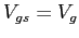 $V_{gs}=V_g$