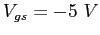 $V_{gs}=-5 V$