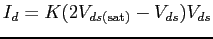 $I_d = K(2 V_{ds({\rm sat})}-V_{ds}) V_{ds}$