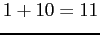 $1+10=11$