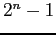 $2^n-1$