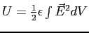 $U =\frac{1}{2} \epsilon \int \vec{E}^2 dV$