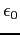 $\epsilon_0$