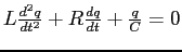 $L \frac{d^2 q}{dt^2} + R \frac{dq}{dt} + \frac{q}{C} = 0$
