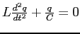 $L \frac{d^2 q}{dt^2} +\frac{q}{C} = 0$