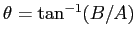 $\theta = \tan^{-1}(B/A)$