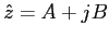 $\hat{z}=A+jB$