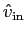 $\hat{v}_{\rm in}$