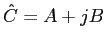 $\hat{C} = A+jB$