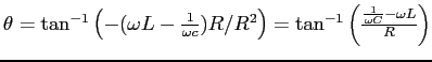 $\theta = \tan^{-1}\left(-(\omega L -
\frac{1}{\omega c})R/R^2\right) = \tan^{-1}\left(\frac{\frac{1}{\omega
C} - \omega L}{R}\right)$