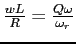 $\frac{wL}{R} = \frac{Q\omega}{\omega_r}$