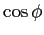 $\cos \phi$