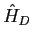 $\hat{H}_D$