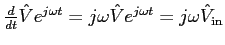 $\frac{d}{dt} \hat{V} e^{j\omega t}= j\omega \hat{V} e^{j \omega t} = j \omega \hat{V}_{\rm in}$