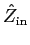 $\hat{Z}_{\rm in}$