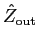 $\hat{Z}_{\rm out}$