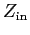 $Z_{\rm in}$