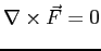 $\nabla \times
\vec{F}=0$