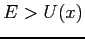 $E>U(x)$