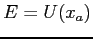 $E=U(x_a)$
