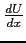 $\frac{dU}{dx}$