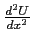 $\frac{d^2U}{dx^2}$