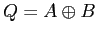 $Q = A \oplus B$