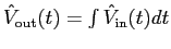 $\hat{V}_{\rm out} (t) = \int \hat{V}_{\rm in} (t) dt$