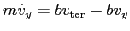 $m\dot{v}_y = b v_{\rm ter} - b v_y$