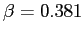 $\beta=0.381$